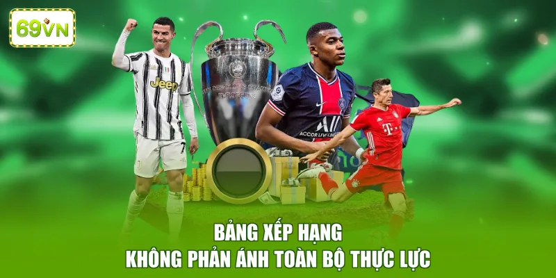 Bảng xếp hạng không phản ánh toàn bộ thực lực 