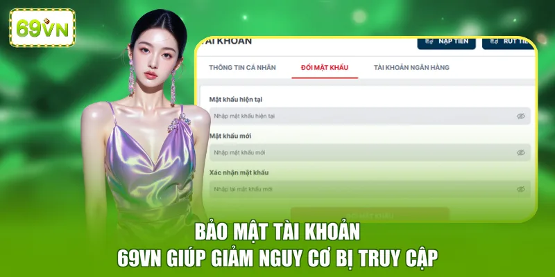 Bảo mật tài khoản 69VN giúp giảm nguy cơ bị truy cập