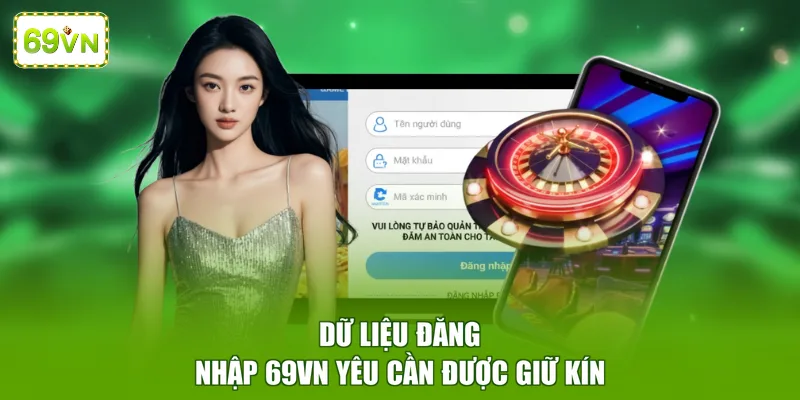 Dữ liệu đăng nhập 69VN yêu cần được giữ kín