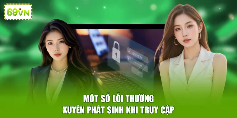 Một số lỗi thường xuyên phát sinh khi truy cập