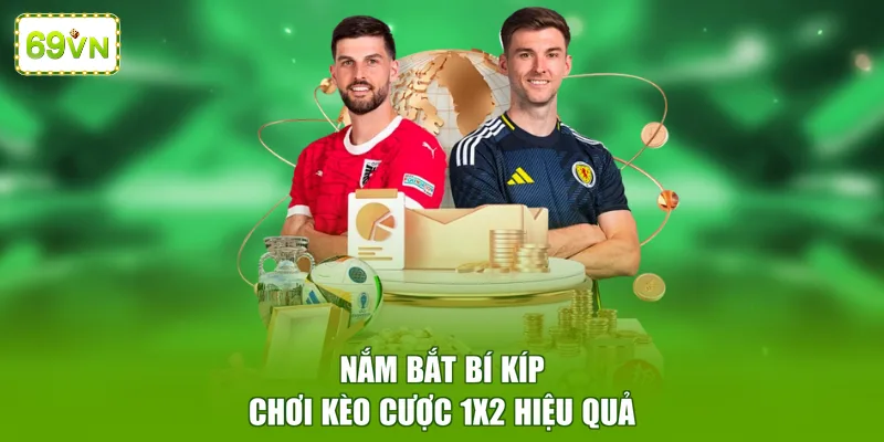 Nắm bắt bí kíp chơi kèo cược 1x2 hiệu quả