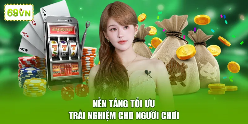 Nền tảng tối ưu trải nghiệm cho người chơi