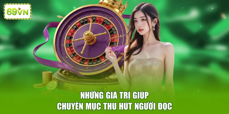 Những giá trị giúp chuyên mục thu hút người đọc