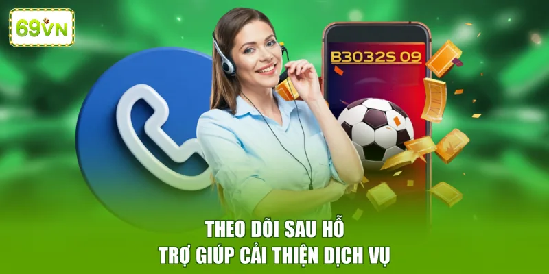 Theo dõi sau hỗ trợ giúp cải thiện dịch vụ