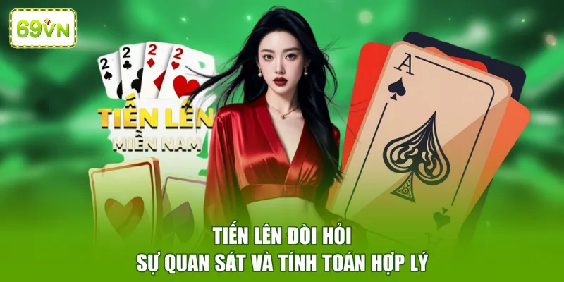 Tiến lên đòi hỏi sự quan sát và tính toán hợp lý